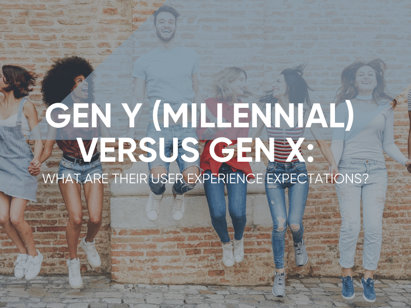 Gen Y (Millennial) vs Gen X User Experience Expectations