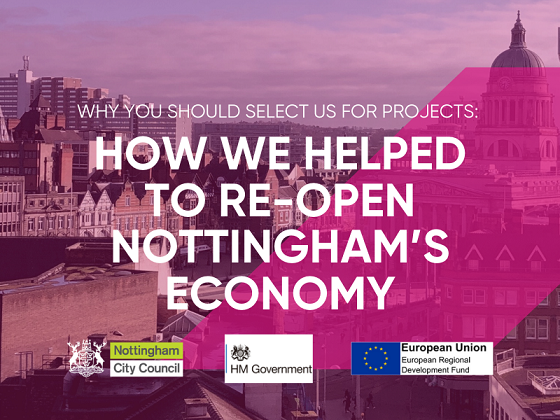 Why You Should Select Us for Projects - How We Helped to Re-Open Nottingham’s Economy