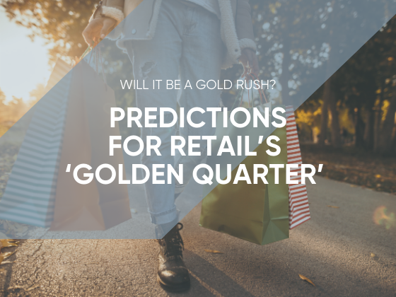 Will It Be a Gold Rush - Predictions for Retail’s ‘Golden Quarter’