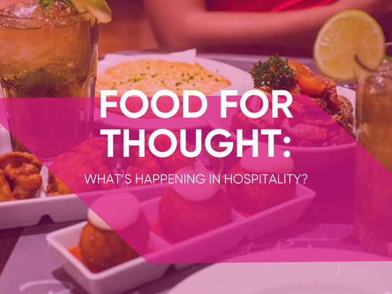 Food For Thought - What’s happening in hospitality