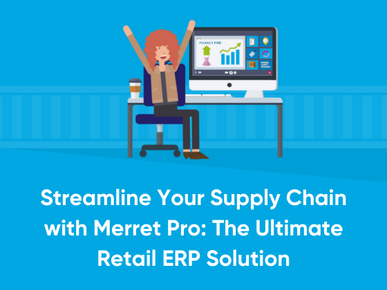 Streamline Your Supply Chain with Merret Pro - The Ultimate Retail ERP Solution