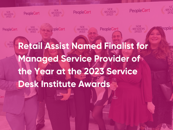 Retail Assist Named Finalist for Managed Service Provider of the Year at the 2023 Service Desk Institute Awards