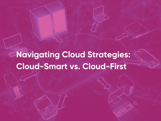 Navigating Cloud Strategies: Cloud-Smart vs. Cloud-First
