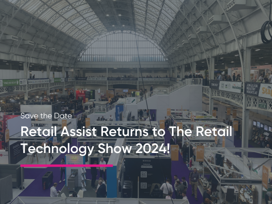Save the Date: Retail Assist Returns to The Retail Technology Show 2024