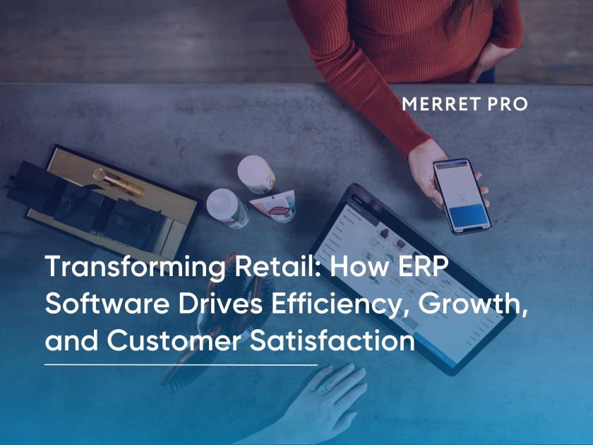 How ERP Software Drives Efficiency, Growth, and Customer Satisfaction